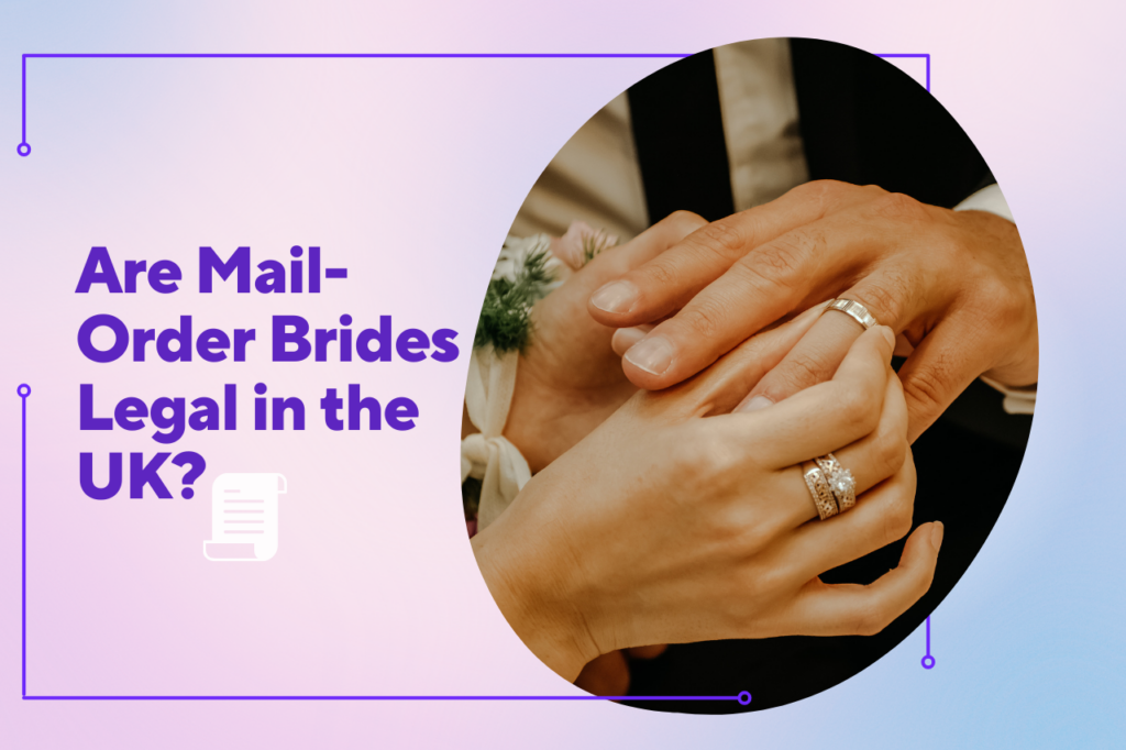 Are Mail-Order Brides Legal in the UK in 2024?